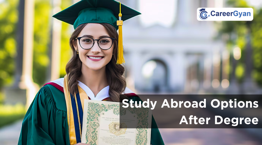 Study Abroad Options After Degree A Guide by Career Gyan